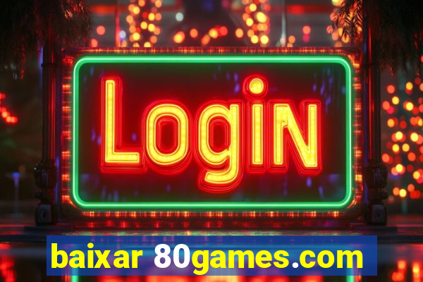 baixar 80games.com